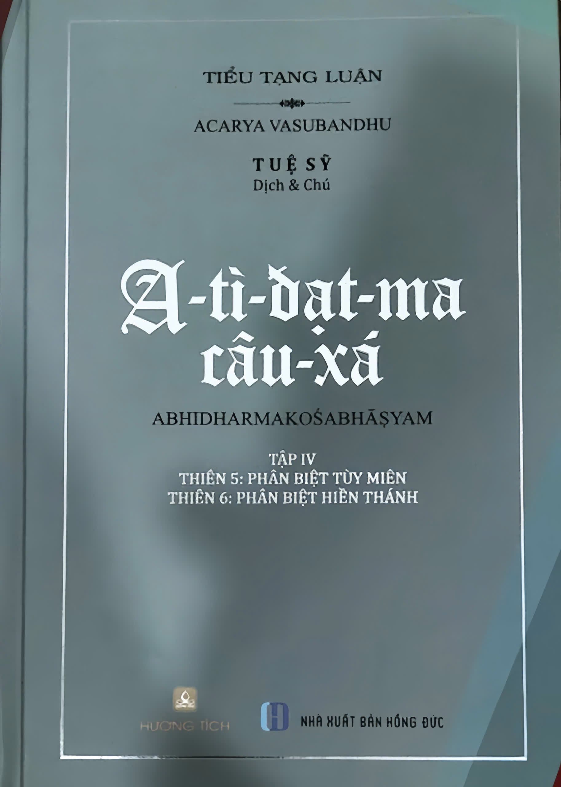 Ảnh bìa A-tì-đạt-ma câu-xá, tập IV (thiên Phân biệt Tùy miên, Phân biệt Hiền thánh)